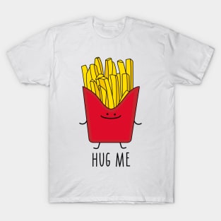 French fries hug me T-Shirt